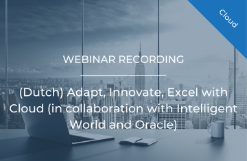 (Dutch) Adapt, Innovate, Excel with Cloud (in collaboration with Intelligent World and Oracle)