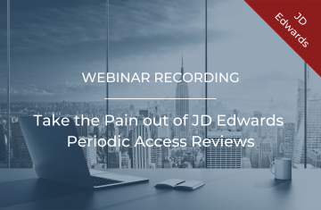 Webinar by Quistor: Take the Pain out of JD Edwards Periodic Access Reviews